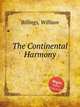 The Continental Harmony, Billings, William 