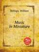 Music in Miniature, Billings, William 