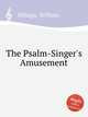 The Psalm-Singer`s Amusement, Billings, William 