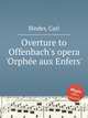 Overture to Offenbach`s opera `Orphe aux Enfers`, Binder, Carl 