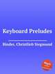 Keyboard Preludes, Binder, Christlieb Siegmund 