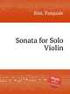 Sonata for Solo Violin, Bini, Pasquale 