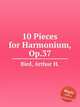 10 Pieces for Harmonium, Op.37, Bird, Arthur H. 