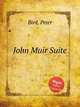 John Muir Suite, Bird, Peter 
