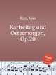 Karfreitag und Ostermorgen, Op.20, Birn, Max 