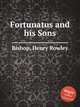 Fortunatus and his Sons, Bishop, Henry Rowley 
