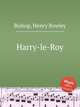 Harry-le-Roy, Bishop, Henry Rowley 