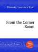 From the Corner Room, Bitensky, Laurence Scott 