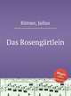 Das Rosengrtlein, Bittner, Julius 