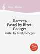Пастель. Pastel by Bizet, Georges, Bizet, Georges 