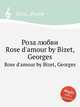 Роза любви. Rose d'amour by Bizet, Georges, Bizet, Georges 