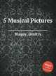 5 Musical Pictures, Blagoy, Dmitry 