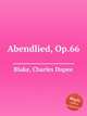 Abendlied, Op.66, Blake, Charles Dupee 