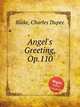Angel`s Greeting, Op.110, Blake, Charles Dupee 
