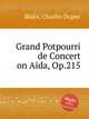 Grand Potpourri de Concert on Aida, Op.215, Blake, Charles Dupee 