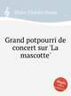 Grand potpourri de concert sur `La mascotte`, Blake, Charles Dupee 