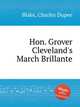 Hon. Grover Cleveland`s March Brillante, Blake, Charles Dupee 
