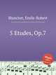 5 Etudes, Op.7, Blanchet, Emile-Robert 