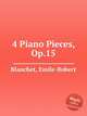 4 Piano Pieces, Op.15, Blanchet, Emile-Robert 