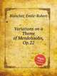 Variations on a Theme of Mendelssohn, Op.22, Blanchet, Emile-Robert 