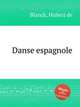 Danse espagnole, Blanck, Hubert de 