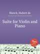 Suite for Violin and Piano, Blanck, Hubert de 