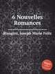 6 Nouvelles Romances, Blangini, Joseph Marie Felix 