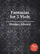 Fantasias for 3 Viols, Blankes, Edward 