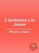 L`Invitation a la chasse, Blessner, Gustav 
