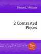 2 Contrasted Pieces, Blezard, William 