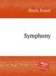 Symphony, Bloch, Ernest 
