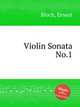 Violin Sonata No.1, Bloch, Ernest 