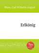 Erlknig, Blum, Carl Wilhelm August 