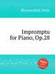 Impromptu for Piano, Op.28, Blumenfeld, Felix 