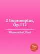 2 Impromptus, Op.112, Blumenthal, Paul 