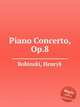 Piano Concerto, Op.8, Bobinski, Henryk 