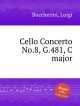 Концерт для виолончели No.8, G.481, до мажор. Cello Concerto No.8, G.481, C major by Boccherini, Luigi, Л. Бочерини 