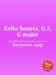 Соната для виолончели, G.5, соль мажор. Cello Sonata, G.5, G major by Boccherini, Luigi, Л. Бочерини 