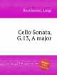 Соната для виолончели, G.13, ля мажор. Cello Sonata, G.13, A major by Boccherini, Luigi, Л. Бочерини 