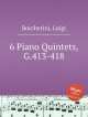 6 фортепианных квинтетов, G.413-418. 6 Piano Quintets, G.413-418 by Boccherini, Luigi, Л. Бочерини 