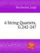 6 струнных квартетов, G.242-247. 6 String Quartets, G.242-247 by Boccherini, Luigi, Л. Бочерини 