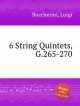 6 струнных квинтетов, G.265-270. 6 String Quintets, G.265-270 by Boccherini, Luigi, Л. Бочерини 