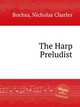The Harp Preludist, Bochsa, Nicholas Charles 