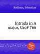 Intrada in A major, GroF 766, Bodinus, Sebastian 
