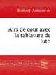 Airs de cour avec la tablature de luth, 