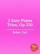 2 Easy Piano Trios, Op.330, Bohm, Carl 