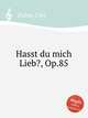 Hasst du mich Lieb?, Op.85, Bohm, Carl 