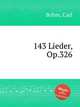 143 Lieder, Op.326, Bohm, Carl 