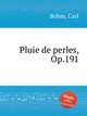 Pluie de perles, Op.191, Bohm, Carl 