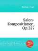 Salon-Kompositionen, Op.327, Bohm, Carl 